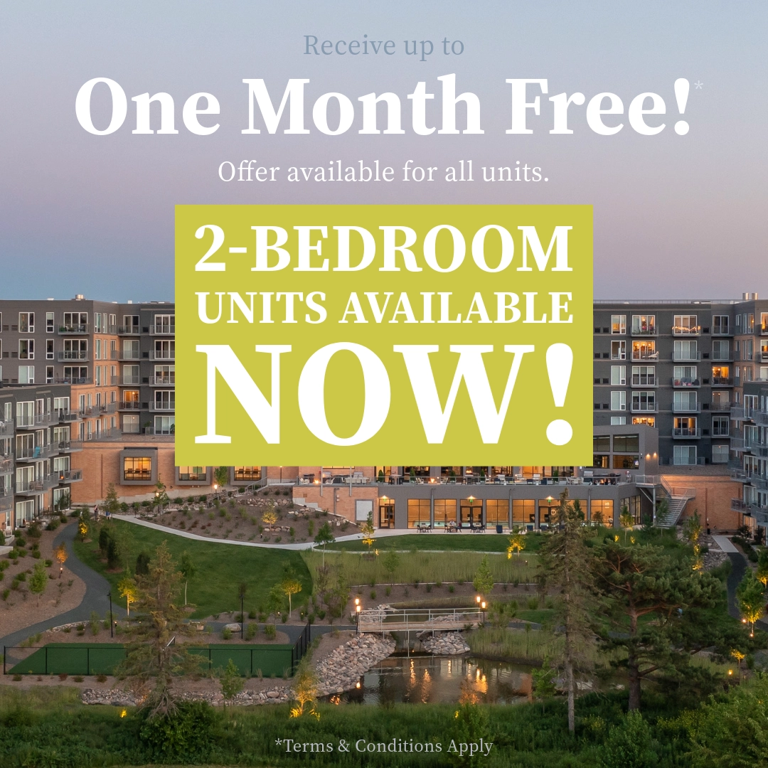 Receive up to One Month Free!* Offer available for all units. 2-Bedroom units available NOW! *Terms & Conditions apply.